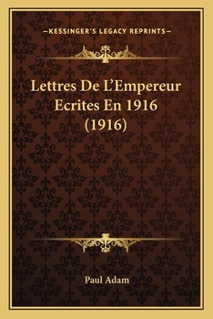 Paperback Lettres De L'Empereur Ecrites En 1916 (1916) [French] Book