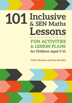 Paperback 101 Inclusive and Sen Maths Lessons: Fun Activities and Lesson Plans for Children Aged 3 - 11 Book