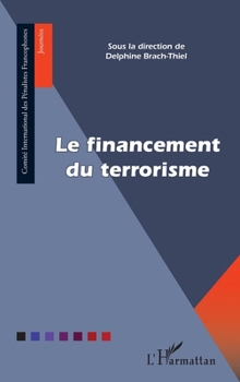 Le financement du terrorisme (Comité International Des Pénalistes Francophones) (French Edition)