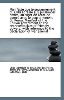 Paperback Manifeste Que Le Gouvernement Du Chili Adresse Aux Puissances Amies, Au Sujet de L'Etat de Guerre AV Book
