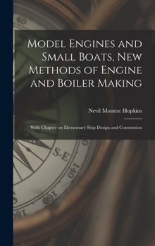 Hardcover Model Engines and Small Boats, new Methods of Engine and Boiler Making; With Chapter on Elementary Ship Design and Constrution Book