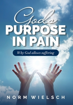 Hardcover God's Purpose in Pain: Why God Allows Suffering Book