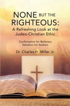 Paperback None but the Righteous: A Refreshing Look at the Judeo-Christian Ethic Book