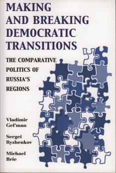 Paperback Making and Breaking Democratic Transitions: The Comparative Politics of Russia's Regions Book