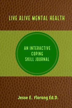 Paperback Live Alive Mental Health: An Interactive Coping Skill Journal Book