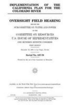 Implementation of the California plan for the Colorado River : oversight field hearing before the Subcommittee on Water and Power of the Committee on ... Congress, first session, December 10, 2001,