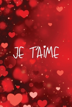 Paperback Je t'aime: Carnet de notes - cadeau d'amour pour la journ?e du Saint Valentin - 120 pages avec Papier Lign? Petit Format (15.24 x [French] Book