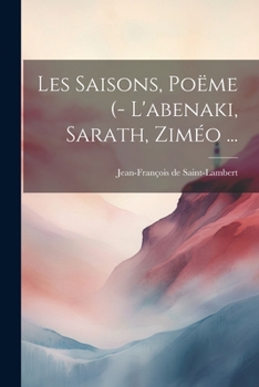 Paperback Les Saisons, Poëme (- L'abenaki, Sarath, Ziméo ... [French] Book