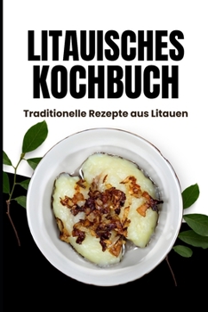 Paperback Litauisches Kochbuch: Traditionelle Rezepte aus Litauen [German] Book