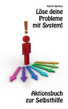 Paperback Löse deine Probleme mit System!: Aktionsbuch zur Selbsthilfe [German] Book