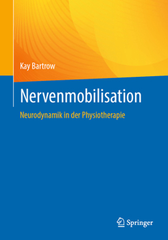 Paperback Nervenmobilisation: Neurodynamik in Der Physiotherapie [German] Book