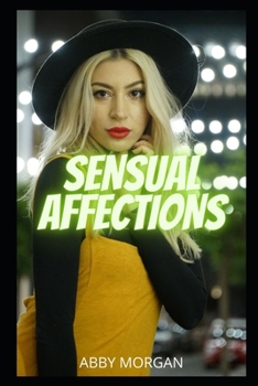 Sensual Affections: Intimate confessions, sex stories, adult affairs, love, pleasure, fantasy,