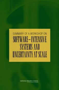 Paperback Summary of a Workshop on Software-Intensive Systems and Uncertainty at Scale Book