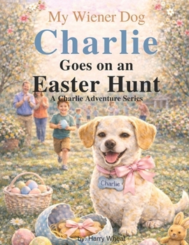 Paperback Charlie Goes on an Easter Egg Hunt: A Charlie Adventure Book