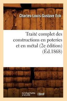 Paperback Traité Complet Des Constructions En Poteries Et En Métal (2e Édition) (Éd.1868) [French] Book