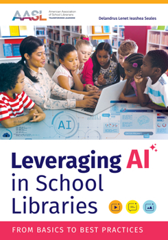 Paperback Leveraging AI in School Libraries: From Basics to Best Practices Book
