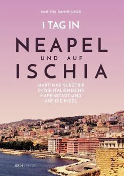 Paperback 1 Tag in Neapel und auf Ischia: Martinas Kurztrip in die italienische Hafenstadt und auf die Insel [German] Book
