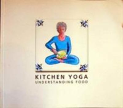 Paperback Kitchen Yoga: (Understanding Food) Book