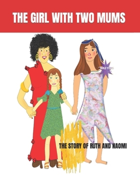 Paperback The Girl with Two Mums: The Story of Ruth and Naomi Book