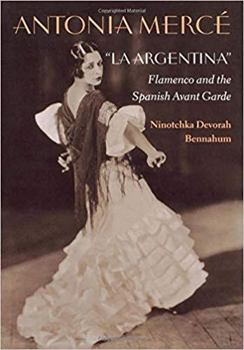 Hardcover Antonia Mercé, "laargentina": Flamenco and the Spanish Avant Garde Book