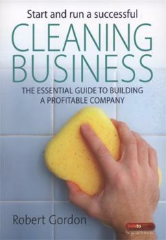 Paperback Start and Run a Successful Cleaning Business: The Essential Guide to Building a Profitable Company Book
