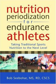 Paperback Nutrition Periodization for Endurance Athletes: Taking Traditional Sports Nutrition to the Next Level Book