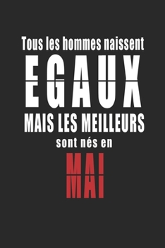 Tous Les Hommes naissent Egaux Mais  Les Meilleurs sont nés en AOUT carnet de notes: Carnet de note pour les hommes nés en AOUT cadeaux pour un ami, ... de la famille né en AOUT (French Edition)