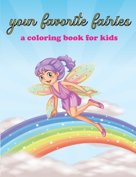Paperback Your favorite fairies, a coloring book for kids: fun and stress relieving activity for kids. beautiful fairies to color. Book
