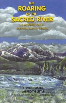 Hardcover The Roaring of the Sacred River: The Wilderness Quest for Vision and Self-Healing Book
