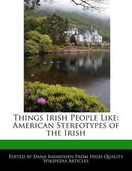 Paperback Things Irish People Like: American Stereotypes of the Irish Book