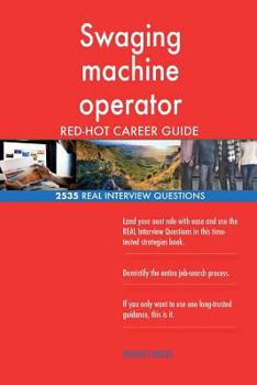 Paperback Swaging machine operator RED-HOT Career Guide; 2535 REAL Interview Questions Book