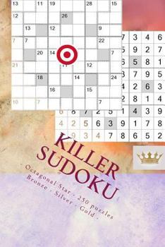 Paperback Killer Sudoku - Octagonal Star - 250 puzzles Bronze - Silver - Gold - Vol. 172: 9 x 9 PITSTOP. Enjoy this excellent Sudoku. Book
