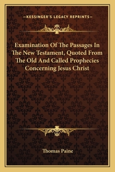 Paperback Examination Of The Passages In The New Testament, Quoted From The Old And Called Prophecies Concerning Jesus Christ Book
