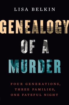 Hardcover Genealogy of a Murder: Four Generations, Three Families, One Fateful Night Book