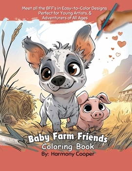 Baby Farm Friends Coloring Book: Easy-to-Color Pages for Kids Featuring Fun & Adorable Friendly Farm Animals!