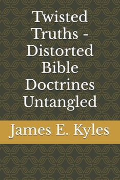 Paperback Twisted Truths - Distorted Bible Doctrines Untangled Book