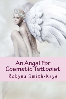 Paperback An Angel For Cosmetic Tattooist: A How To Guide For The Technician Book