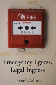 Paperback Emergency Egress, Legal Ingress: Decoding Building Codes & Fire Safety Regulations for Public Spaces Book