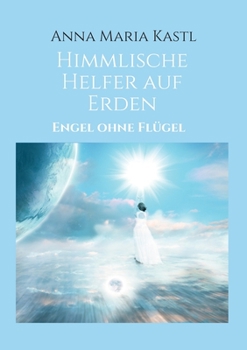 Paperback Himmlische Helfer auf Erden: Engel ohne Flügel [German] Book