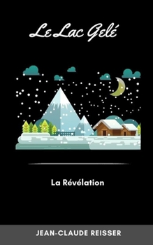Paperback Le Lac gelé: La révélation [French] Book