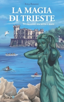 Paperback La magia di Trieste: 51 racconti tra terra e mare [Italian] Book