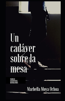 Paperback Un Cadáver Sobre La Mesa: Cuento Humano [Spanish] Book
