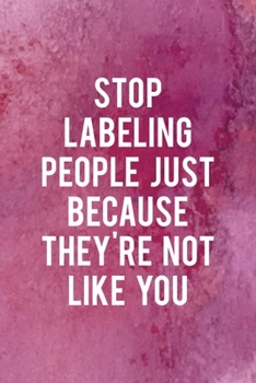 Paperback Stop Labeling People Just Because They're Not Like You: All Purpose 6x9 Blank Lined Notebook Journal Way Better Than A Card Trendy Unique Gift Pink Te Book
