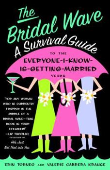 Paperback The Bridal Wave: A Survival Guide to the Everyone-I-Know-Is-Getting-Married Years Book