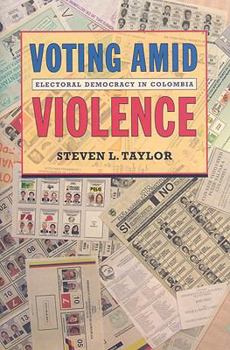 Hardcover Voting Amid Violence: Electoral Democracy in Colombia Book