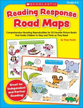 Paperback Reading Response Road Maps: Comprehension-Boosting Reproducibles for 50 Favorite Picture Books That Guide Children to Stop and Think as They Read Book