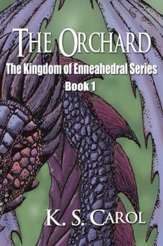 The Orchard: The Kingdom of Enneahedral Series - Book #1 of the Kingdom of Enneahedral