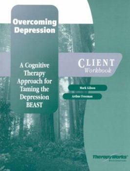 Paperback Overcoming Depression Client Workbook: A Cognitive Therapy Approach for Taming the Depression Beast Book