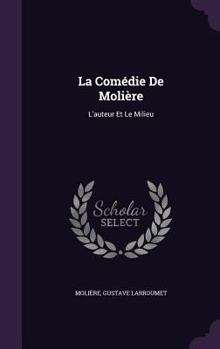 Hardcover La Comédie De Molière: L'auteur Et Le Milieu Book