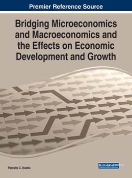 Hardcover Bridging Microeconomics and Macroeconomics and the Effects on Economic Development and Growth Book